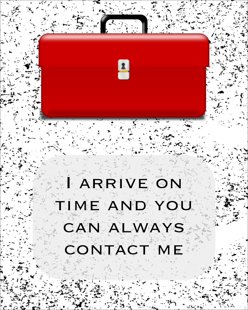 Ad of toolbox: I arrive on time and you can always contact me.